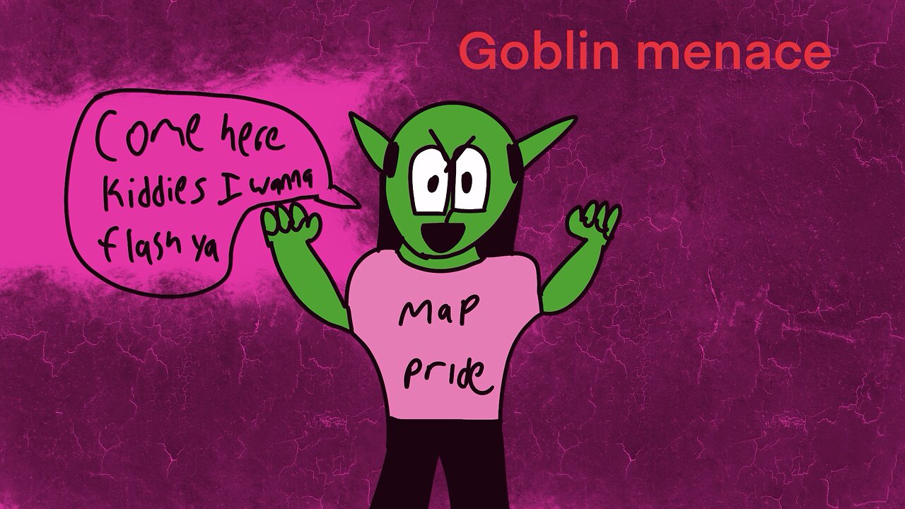 Goblin menace