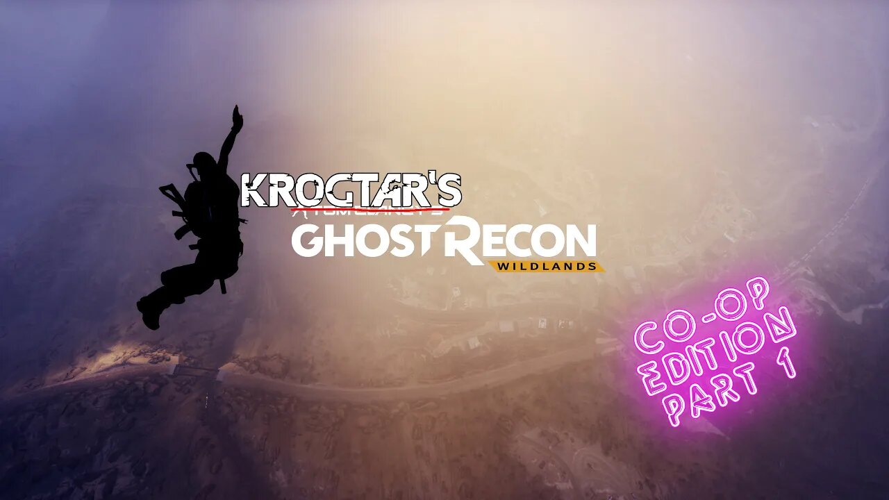 Ghost Recon Wildlands Extreme Co-Op Part 1