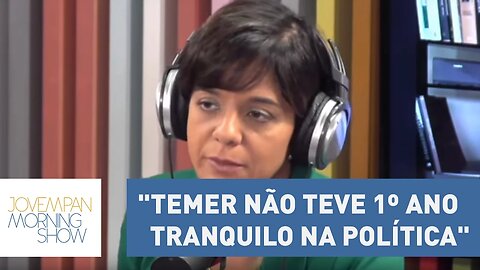 Vera: "Temer não teve 1º ano tranquilo na política" | Morning Show
