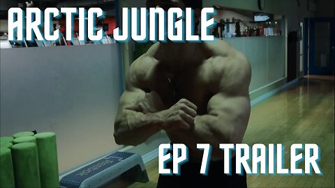 Arctic Jungle Episode 7 Trailer