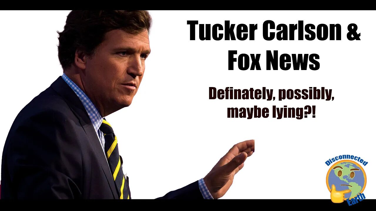 Fox news and Tucker Carlson lying to their audience?!