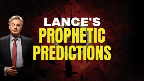 Lance’s Prophetic Predictions | Lance Wallnau
