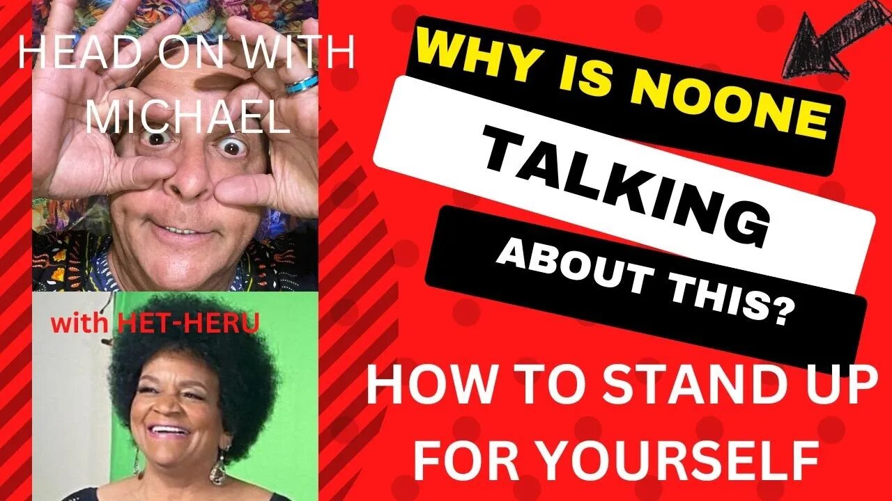 HOW TO STAND UP FOR YOURSELF with HET-HERU