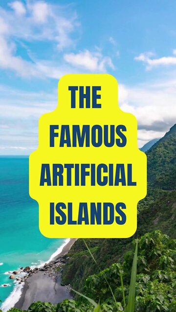 The Famous Artificial Islands