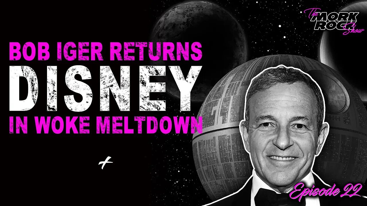 Disney Strikes Back! Chapek Out, Iger In Again | The Mork Rock Show | Ep22