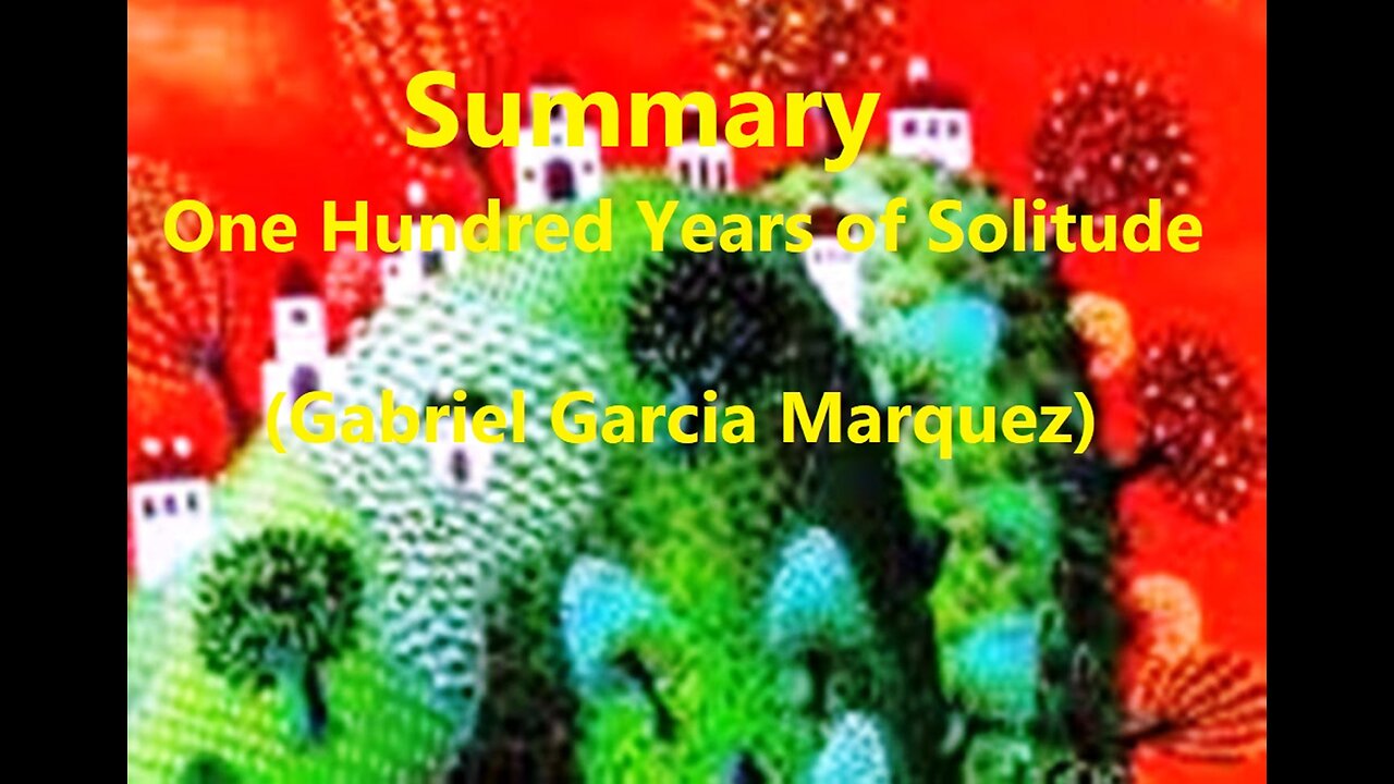 Summary: One Hundred Years of Solitude (Gabriel Garcia Marquez)