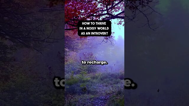 How to Thrive in a Noisy World as an Introvert