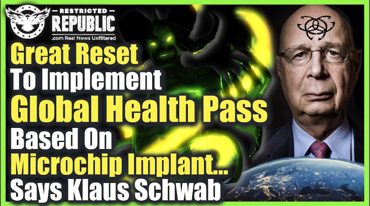 ‘Great Reset To Implement Global Health Pass Based On Microchip Implant’ Says Klaus Schwab!