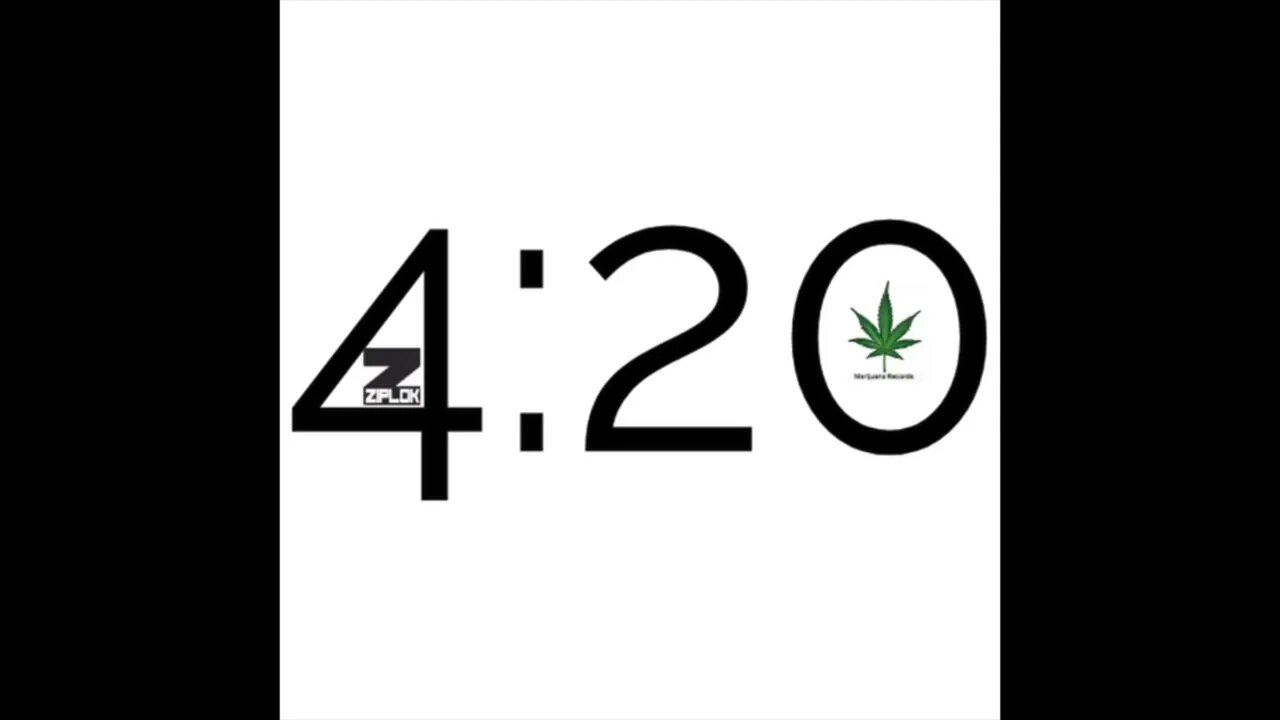 Ziplok - She Don't Like No Marijuana - 4:20