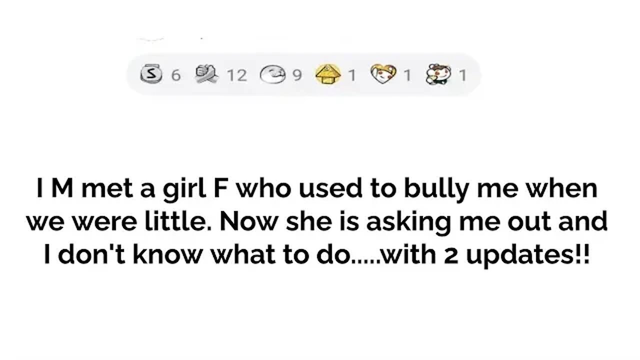 My former bully asked me outt on a date....with updates!!