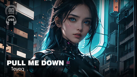 Teyeq - Pull Me Down | Electronic Dance Music [EDM] (8D AUDIO Experience) 🎧