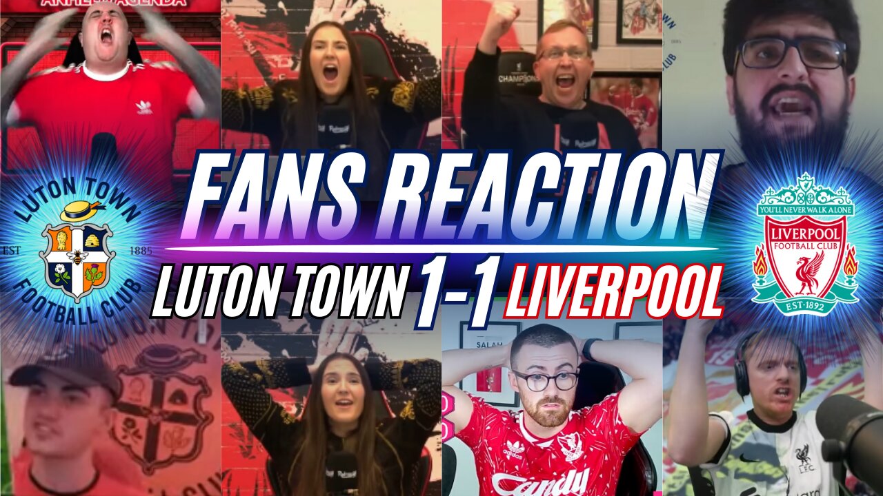PREMIER LEAGUE FANS REACTION TO LUTON 1-1 LIVERPOOL | LIBERTAD PARA PAPA