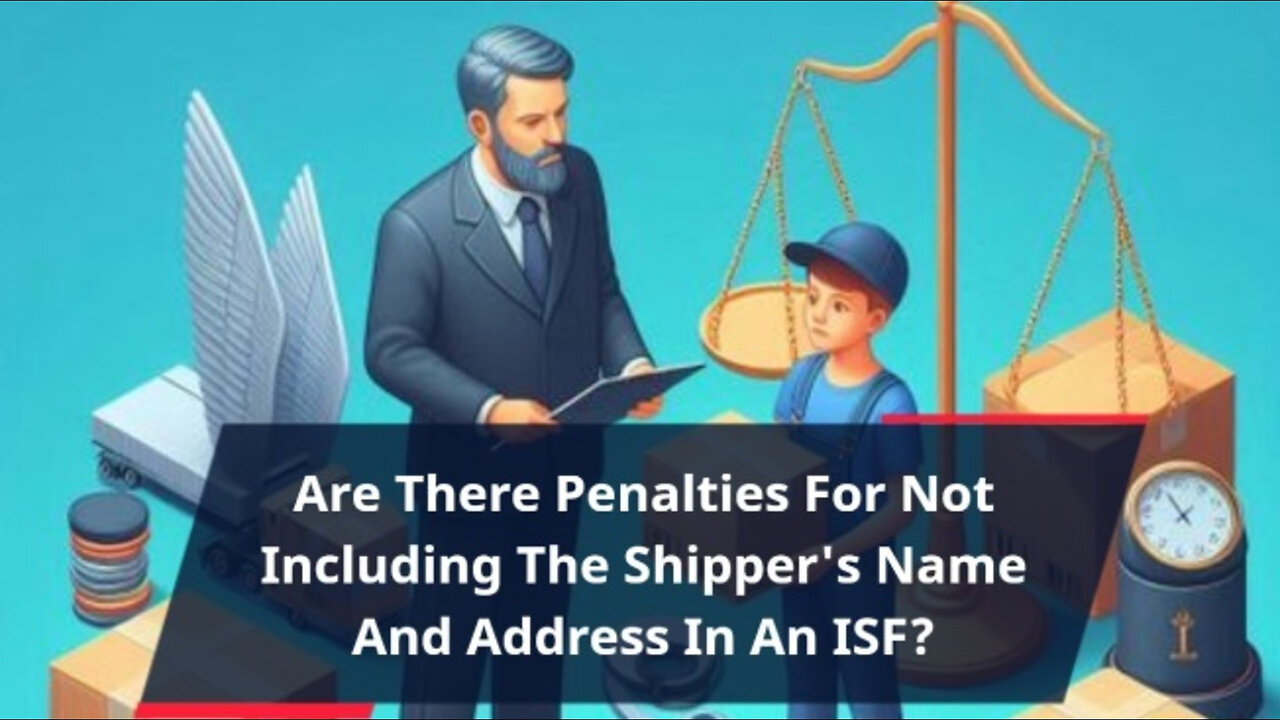 ISF Compliance: The Hidden Risks of Skipping the Shipper's Name and Address