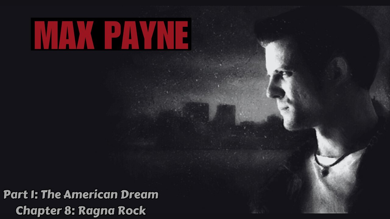 Max Payne - Part 1: The American Dream - Chapter 8: Ragna Rock