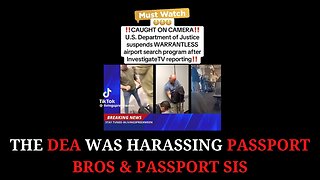 The DEA was Harassing Passport Bros and Passport Sis At the Airports