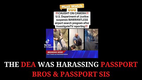 The DEA was Harassing Passport Bros and Passport Sis At the Airports