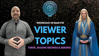 Viewer Topics with Adronis, Akashic Records, Tarot - Wisdom Transmissions Live!