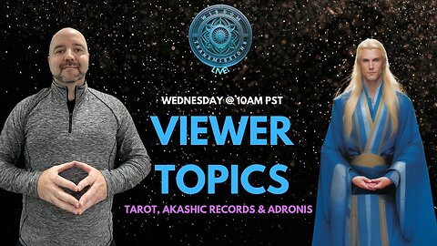 Viewer Topics with Adronis, Akashic Records, Tarot - Wisdom Transmissions Live!