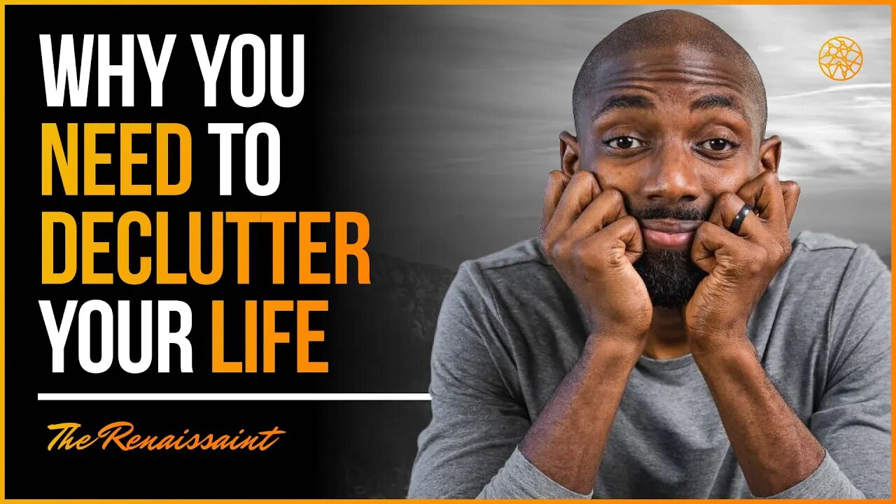 Why You Need To Declutter Your Life | The Renaissaint