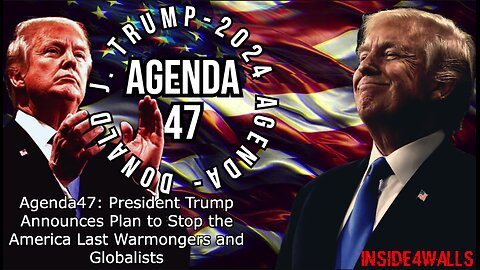 Agenda47: President Trump Announces Plan to Stop the America Last Warmongers and Globalists