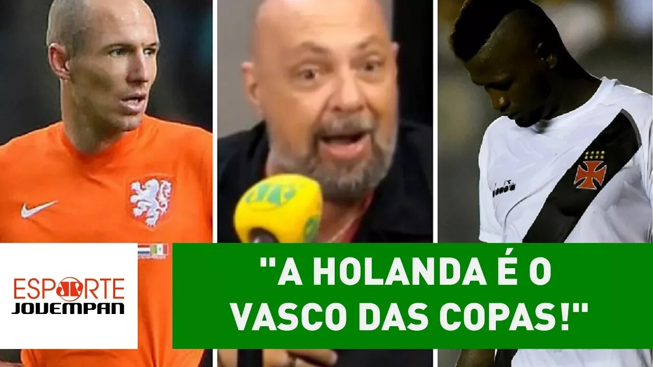 "A HOLANDA é o VASCO das COPAS!", polemiza narrador