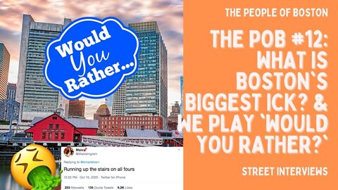 The POB #12: What is Boston's Biggest Ick? & We Play 'Would You Rather?'