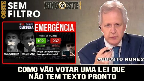 Querem votar o PL da censura mais não tem texto pronto [AUGUSTO NUNES]