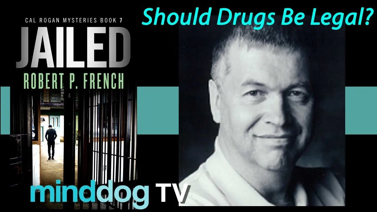 Meet The Author - Robert French - The Cal Rogan Mysteries - Should Drugs Be Legal?