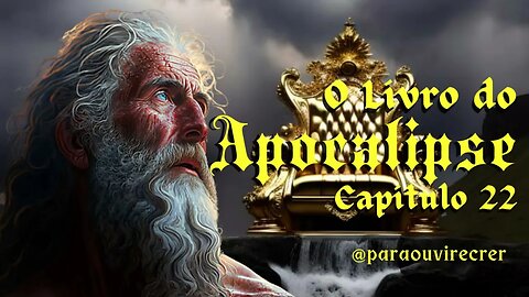 Apocalipse 22 Bíblia Sagrada #84 Com legenda @ouvirecrer61 Resumo do capítulo na descrição ‐ Feito