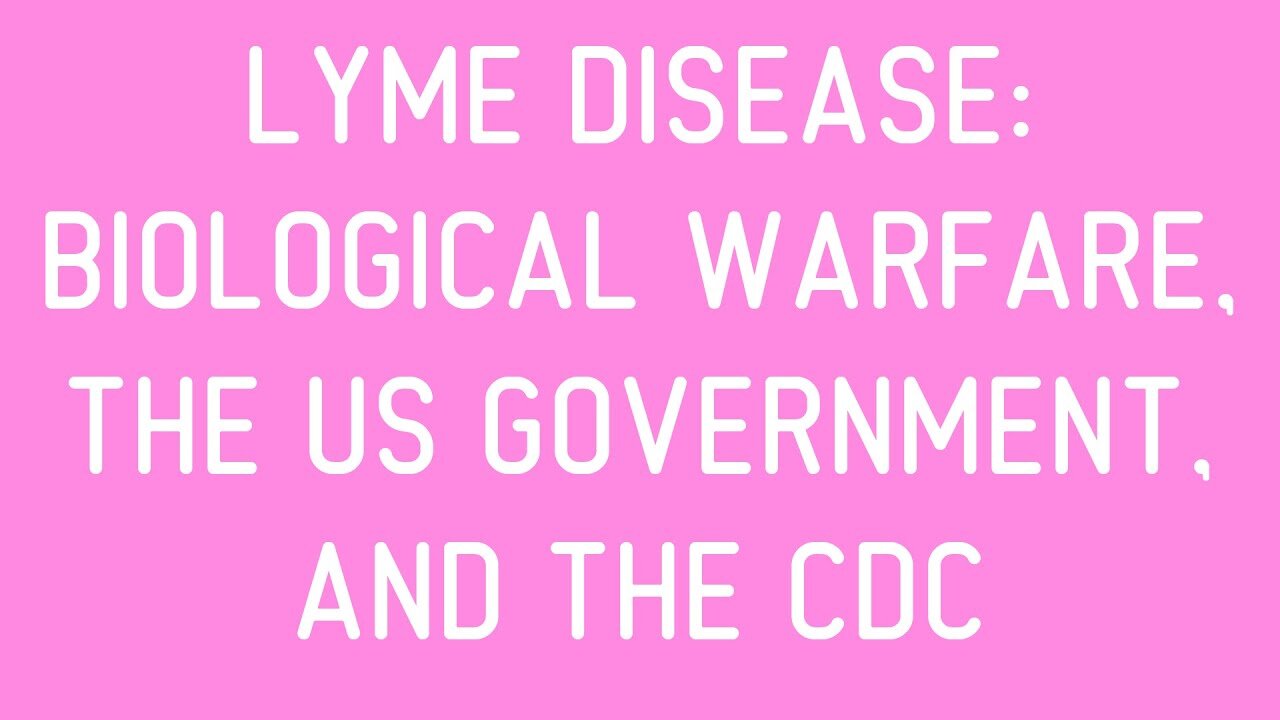 COVID-19: Lyme Disease Parallels, Biological Warfare, the US Government, and the CDC