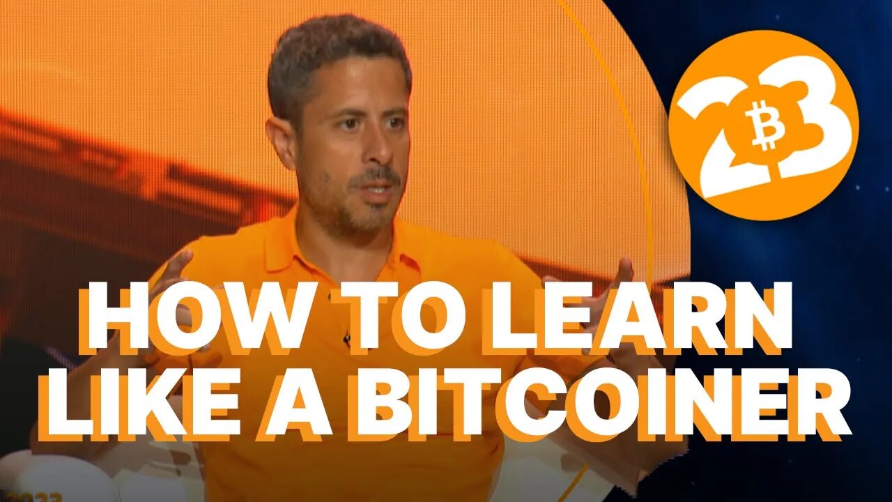 How to Learn Like a Bitcoiner - Bitcoin 2023