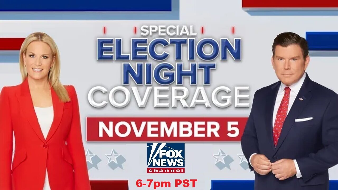 Fox News Special Election Night Coverage ( 6-7PM PST) | November 5, 2024