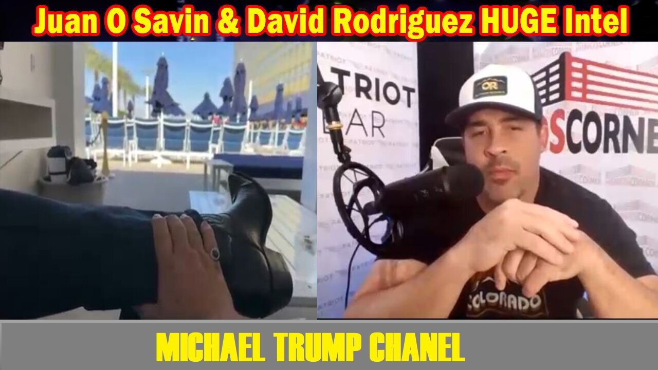 Juan O Savin & David Rodriguez HUGE Intel: "Juan O Savin Important Update, June 11, 2024"