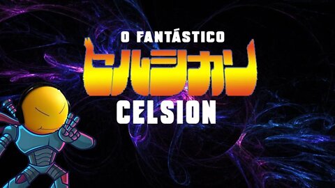 O Fantástico Celsion! Homenagem ao Jaspion!