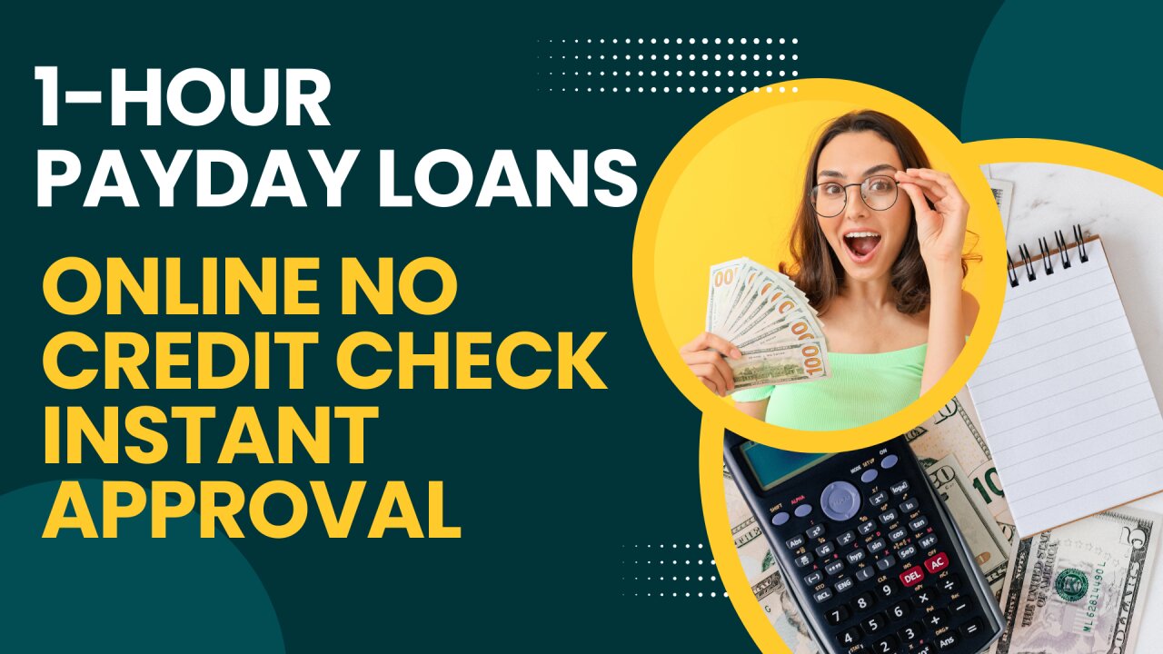 Best 1 Hour Payday Loans That Don't Require A Credit Check