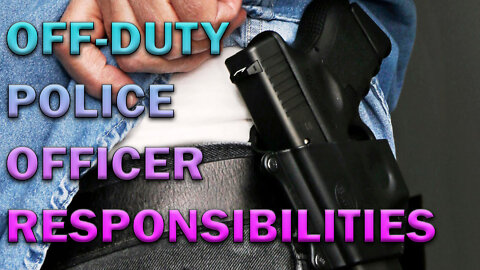 Off-Duty Cop Responsibilities – What Are The Legal Requirements? LEO Round Table S07E16c