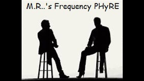 M.R.'s Frequency PHyREchat