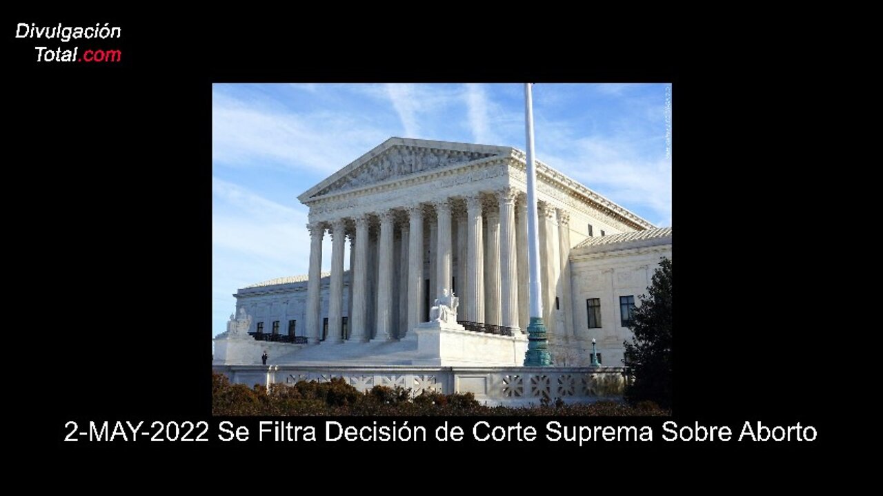2-MAY-2022 Se Filtra Decisión de Corte Suprema Sobre Aborto