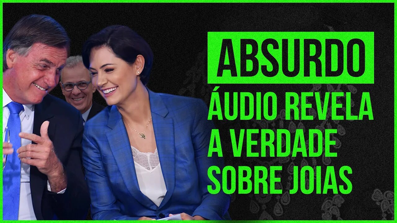 VAZA ÁUDIO E REVELA TODA A VERDADE SOBRE JOIAS "ILEGAIS" DE MICHELLE BOLSONARO