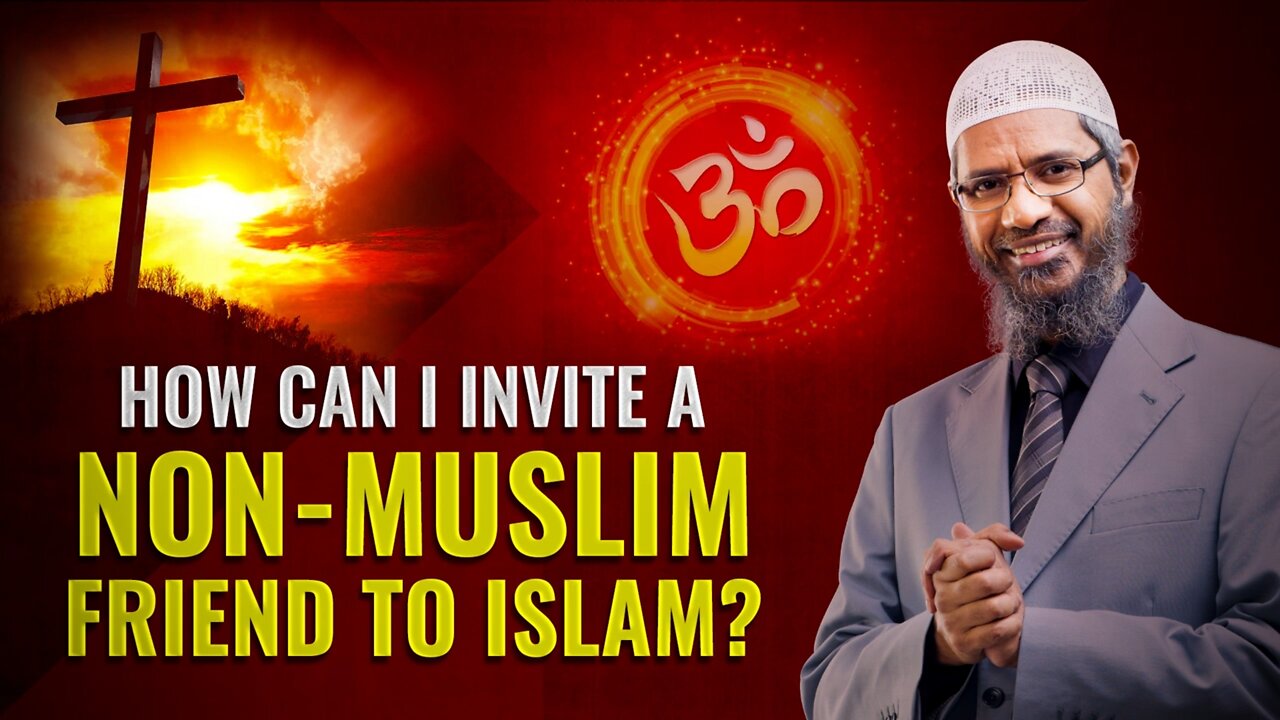 How_Can_I_Invite_a_Non-Muslim_Friend_to_Islam_-_Dr_Zakir_Naik(720p)