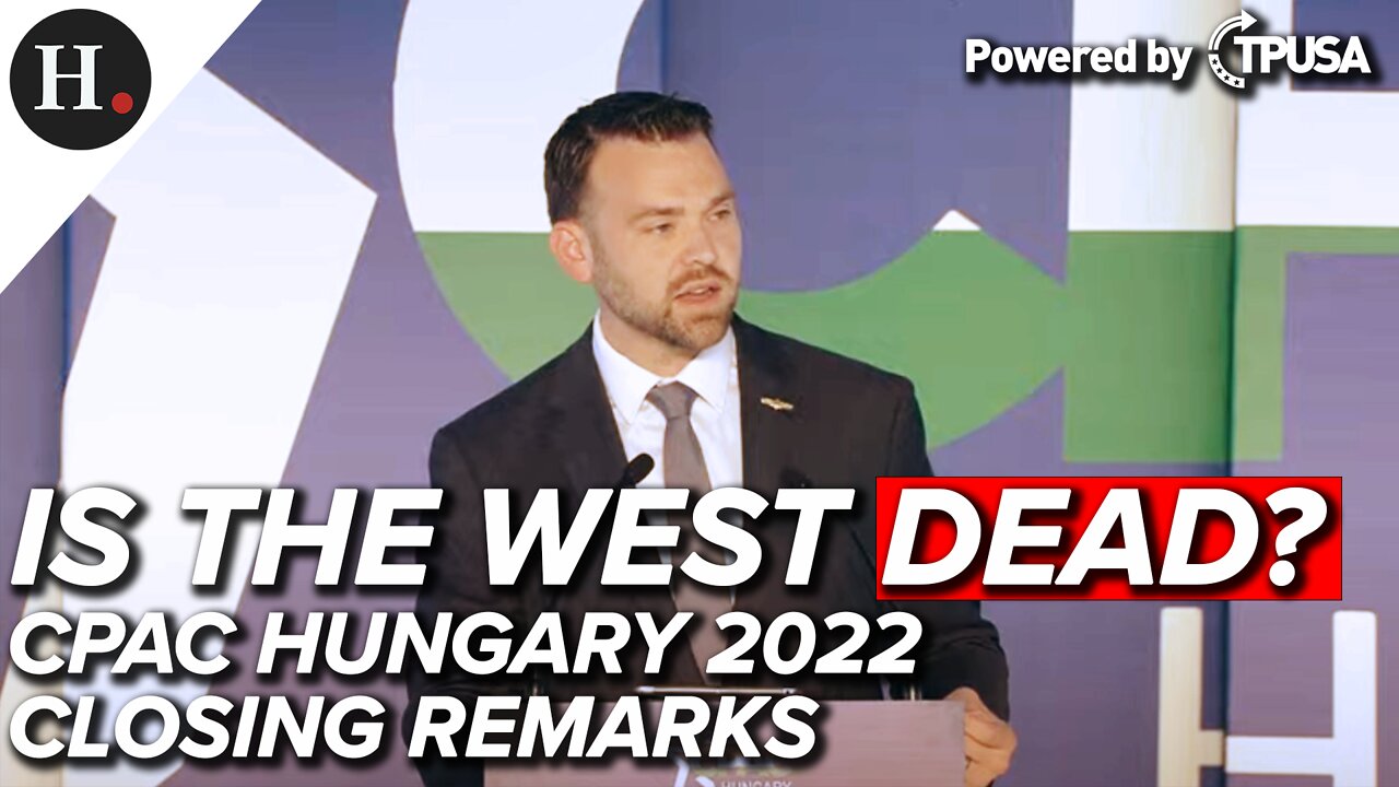 Is the West Dead? - CPAC Hungary 2022 Closing Address