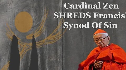 Cardinal Zen SHREDS Francis' Synod Of Sin