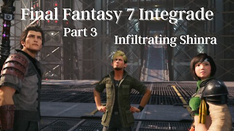 Final Fantasy 7 Remake Integrade Part 3 : Infiltrating Shinra