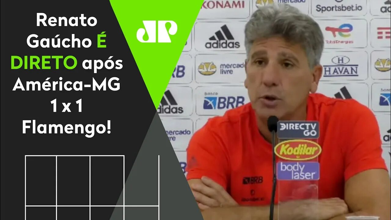 "ISSO NÃO PODE MAIS ACONTECER!" Renato Gaúcho É DIRETO após América-MG 1 x 1 Flamengo!