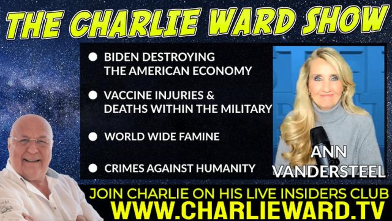 ANN VANDERSTEEL & CHARLIE WARD 4/06/22 - WORLD WIDE FAMINE, CRIMES AGAINST HUMANITY