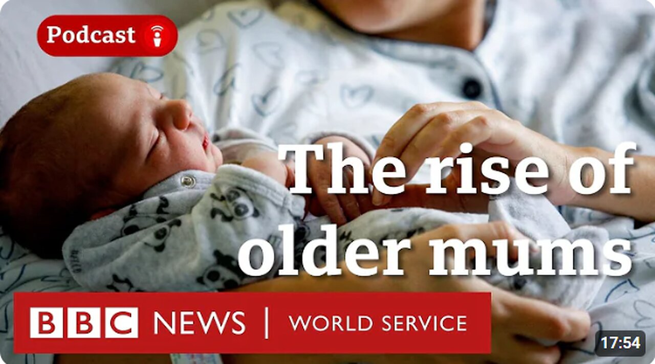 Are you ever too old to have a baby? - The Global Story podcast, BBC World Service