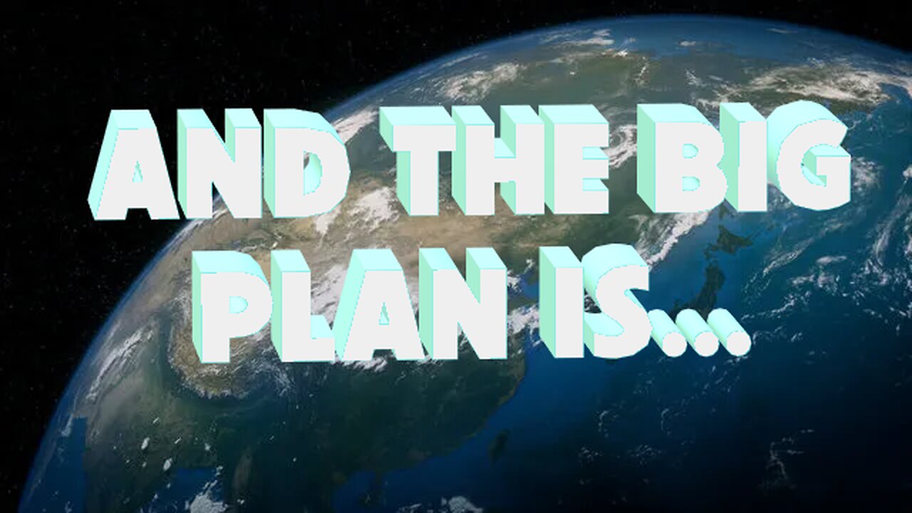 AND THE BIG PLAN IS...