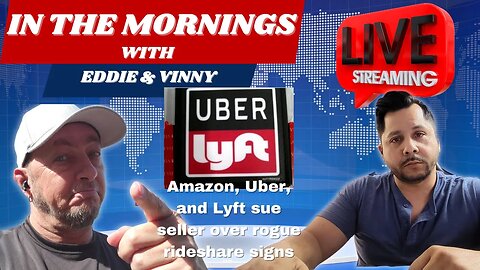 In The Mornings with Eddie and Vinny | Uber and lyft sue over rogue sign