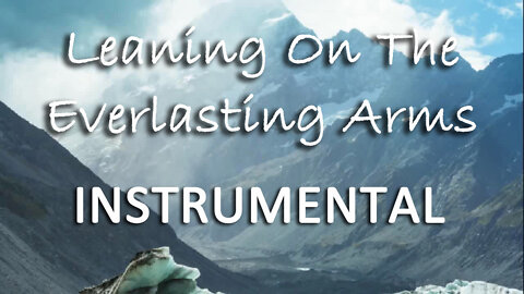 Leaning On The Everlasting Arms -- Instrumental Hymn
