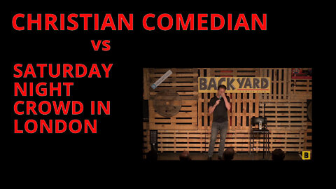 CHRISTIAN COMEDIAN VS SATURDAY NIGHT CROWD IN LONDON